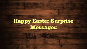 Happy Easter Surprise Messages