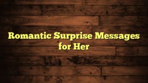 Romantic Surprise Messages for Her
